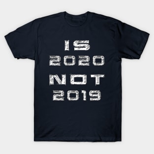 new year is 2020 not 2019 | new year collection 2020 T-Shirt